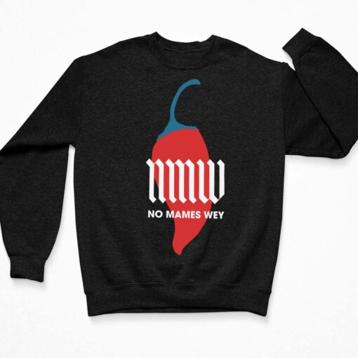 Nmw No Mames Wey Shirt, Hoodie, Sweatshirt, Women Tee $19.95
