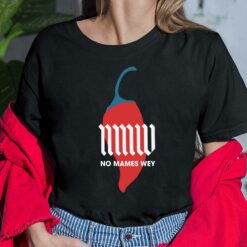Nmw No Mames Wey Shirt, Hoodie, Sweatshirt, Women Tee