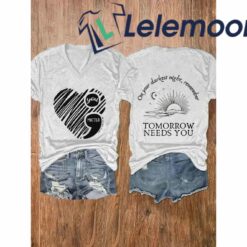 On Your Darkest Night Remember Tomorrow Needs You Shirt