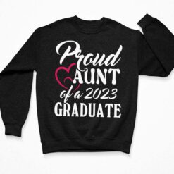Pround Aunt Of A 2023 Graduate Shirt, Hoodie, Sweatshirt, Women Tee $19.95