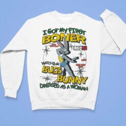 Rabbit I Got First Boner Watching Bugs Bunny Dressed As A Woman Shirt, Hoodie, Sweatshirt, Women Tee $19.95