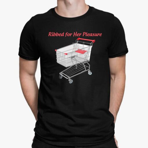 Ribbed For Her Pleasure Shirt, Hoodie, Saweatshirt, Women Tee