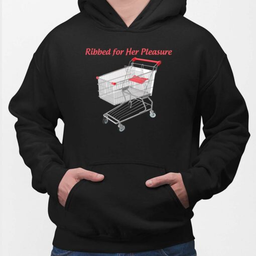 Ribbed For Her Pleasure Shirt, Hoodie, Saweatshirt, Women Tee