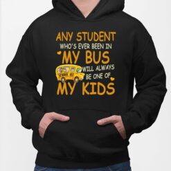 School Bus Any Student Who's Ever Been In My Bus Will Always Be One Of My Kids Shirt,Hoodie, Saweatshirt, Women Tee