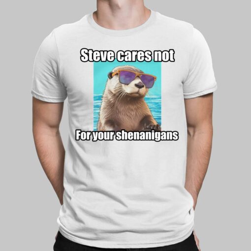 Sea Otter Steve Cares Not For Your Shenanigans Shirt, Hoodie, Sweatshirt, Women Tee