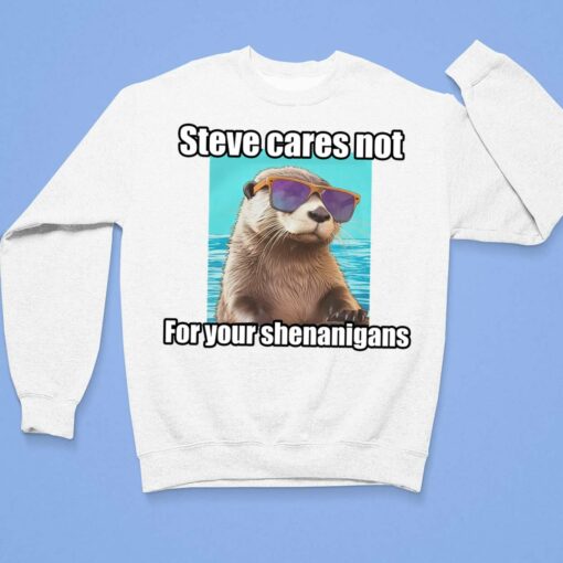 Sea Otter Steve Cares Not For Your Shenanigans Shirt, Hoodie, Sweatshirt, Women Tee $19.95