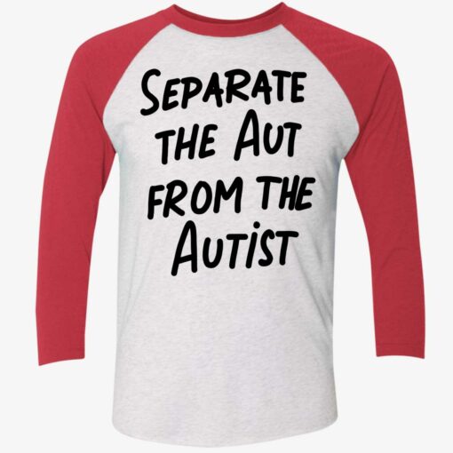 Separate The Aut From The Autist Shirt, Hoodie, Sweatshirt, Women Tee $19.95