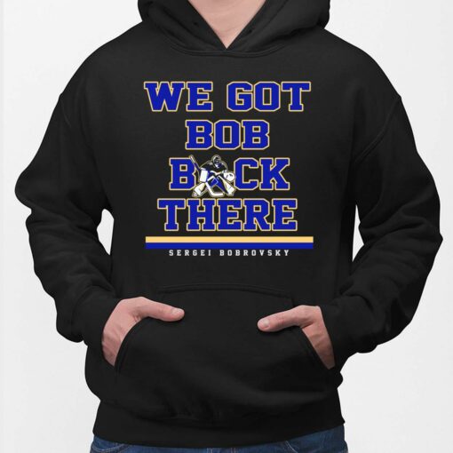 Sergei Bobrovsky We Got Bob Back There Shirt, Hoodie, Sweatshirt, Women Tee