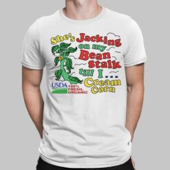 She's Jacking On My Bean Stalk Till I Cream Corn Shirt, Hoodie, Sweatshirt, Women Tee