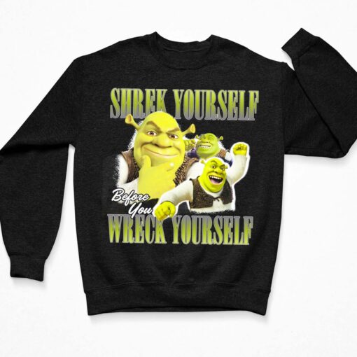 Shrek Yourself Before You Wreck Yourself Shirt, Hoodie, Sweatshirt, Women Tee $19.95