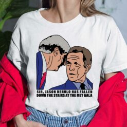 Sir Jason Derulo Has Fallen Down The Stairs At The Met Gala Shirt, Hoodie, Sweatshirt, Women Tee