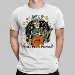 Skeleton Gosh I Love Fairies Shirt, Hoodie, Saweatshirt, Women Tee
