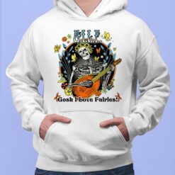 Skeleton Gosh I Love Fairies Shirt, Hoodie, Saweatshirt, Women Tee