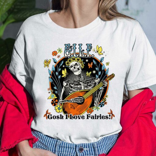 Skeleton Gosh I Love Fairies Shirt, Hoodie, Saweatshirt, Women Tee