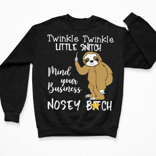 Slot Twinkle Twinkle Little Snitch Mind Your Business Nosey B*tch Shirt, Hoodie, Sweatshirt, Women Tee $19.95