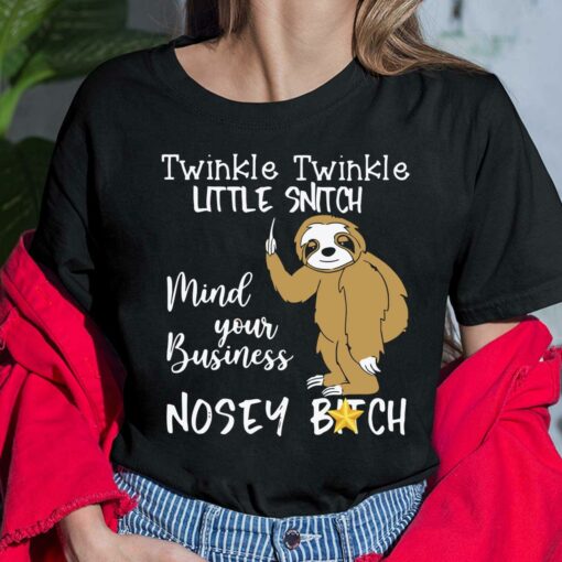 Slot Twinkle Twinkle Little Snitch Mind Your Business Nosey B*tch Shirt, Hoodie, Sweatshirt, Women Tee