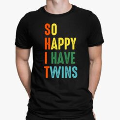 So Happy I Have Twins Shirt, Hoodie, Sweatshirt, Women Tee