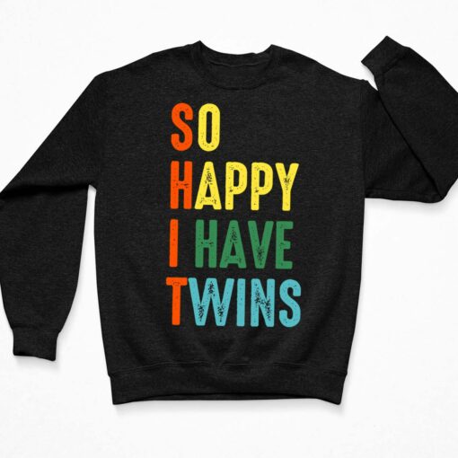 So Happy I Have Twins Shirt, Hoodie, Sweatshirt, Women Tee $19.95