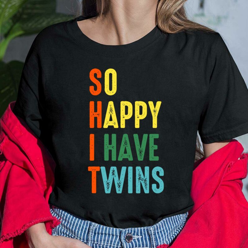 So Happy I Have Twins Shirt, Hoodie, Sweatshirt, Women Tee So Happy I Have Twins Shirt, Hoodie, Sweatshirt, Women Tee