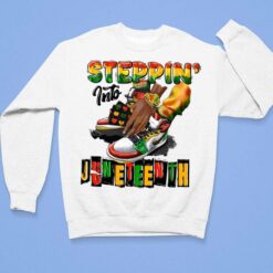 Steppin Into Juneteenth Shirt, Hoodie, Sweatshirt, Women Tee $19.95 Steppin Into Juneteenth Shirt 3 1