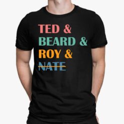 Ted And Bear And Roy And Nate Shirt, Hoodie, Sweatshirt, Women Tee