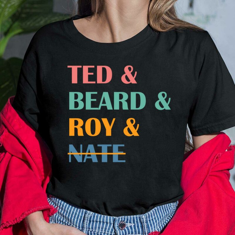 Ted And Bear And Roy And Nate Shirt, Hoodie, Sweatshirt, Women Tee Ted And Bear And Roy And Nate Shirt, Hoodie, Sweatshirt, Women Tee