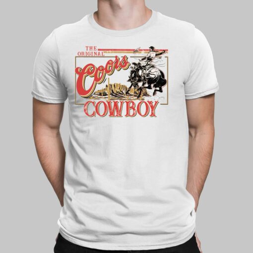The Original Coors Cowboy Shirt, Hoodie, Sweatshirt, Women Tee