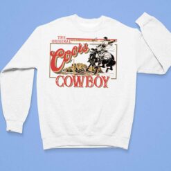 The Original Coors Cowboy Shirt, Hoodie, Sweatshirt, Women Tee $19.95 The Original Coors Cowboy Shirt 3 1