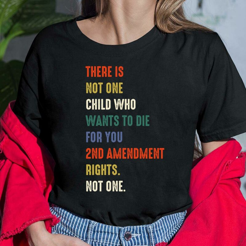 There Is Not One Child Who Wants To Die For You 2nd Amendment Rights Shirt, Hoodie, Sweatshirt, Women Tee There Is Not One Child Who Wants To Die For You 2nd Amendment Rights Shirt, Hoodie, Sweatshirt, Women Tee