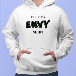 This Is My Envy Shirt, Hoodie, Sweatshirt, Women Tee