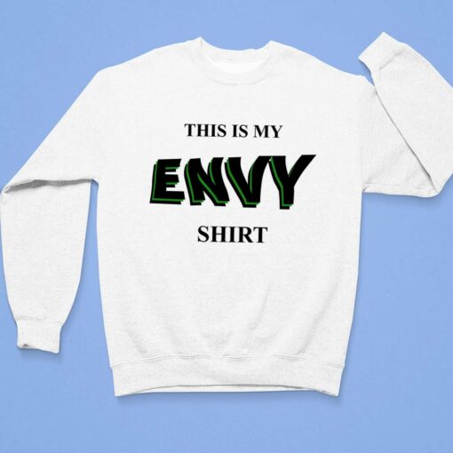 This Is My Envy Shirt, Hoodie, Sweatshirt, Women Tee $19.95