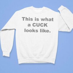 This Is What The Cuck Looks Like Shirt, Hoodie, Sweatshirt, Women Tee $19.95