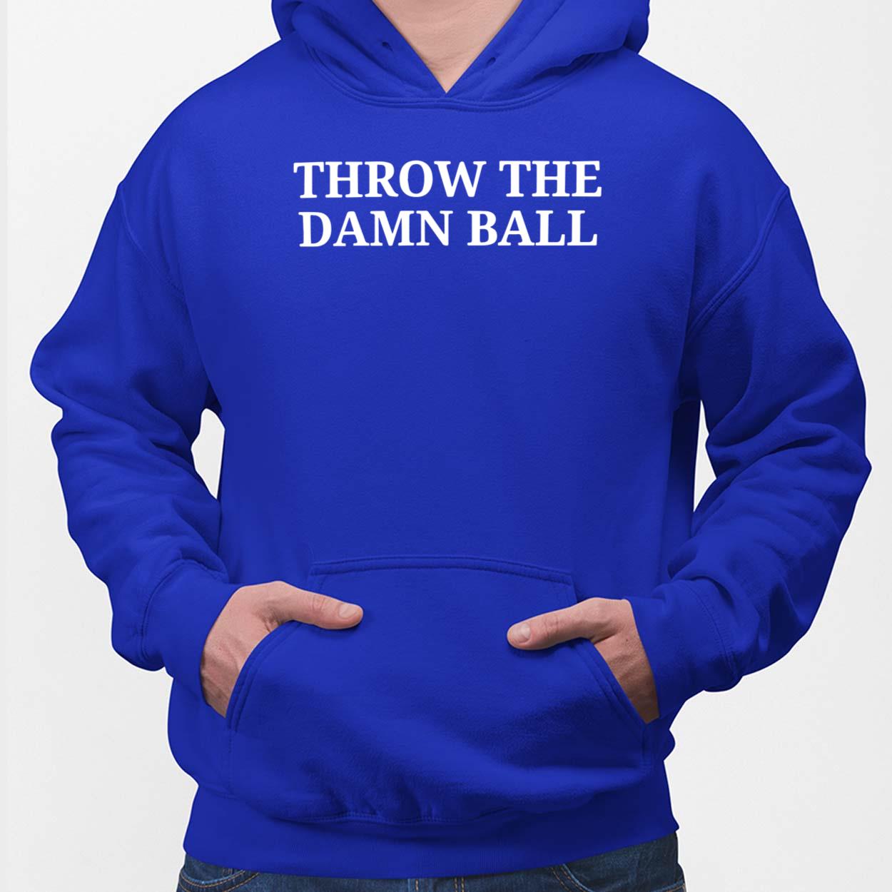 Throw The Damn Ball shirt Throw The Damn Ball shirt
