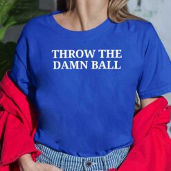 Throw The Damn Ball shirt Throw The Damn Ball shirt