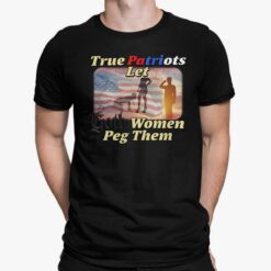 True Patriots Let Goth Women Peg Them Shirt, Hoodie, Sweatshirt, Women Tee