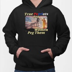 True Patriots Let Goth Women Peg Them Shirt, Hoodie, Sweatshirt, Women Tee