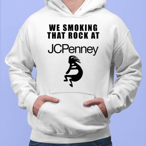 We Smoking That Rock At Jcpenney Shirt, Hoodie, Sweatshirt, Women Tee