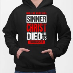 While We Were Still Sinners Christ Died For Us Romans 5 8 Shirt, Hoodie, Sweatshirt, Women Tee