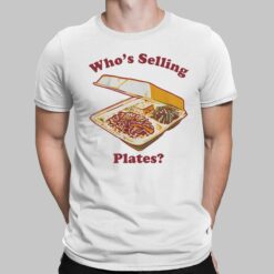 Who's Selling Plates Shirt, Hoodie, Sweatshirt, Women Tee