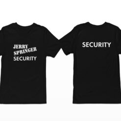 Jerry Springer Security Shirt, Hoodie, Sweatshirt, Women Tee