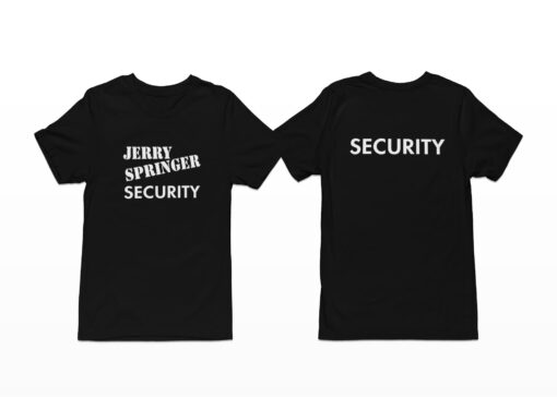 Jerry Springer Security Shirt, Hoodie, Sweatshirt, Women Tee