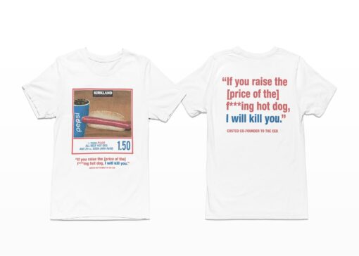 If You Raise The Price Of The F***ing Hot Dog I Will Kill You Shirt, Hoodie, Sweatshirt, Women Tee