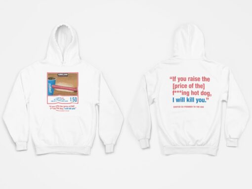 If You Raise The Price Of The F***ing Hot Dog I Will Kill You Shirt, Hoodie, Sweatshirt, Women Tee
