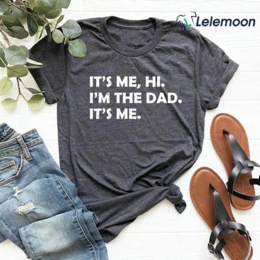 It's Me Hi I'm The Dad It's Me Shirt