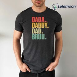 Dada Daddy Dad Bruh Shirt