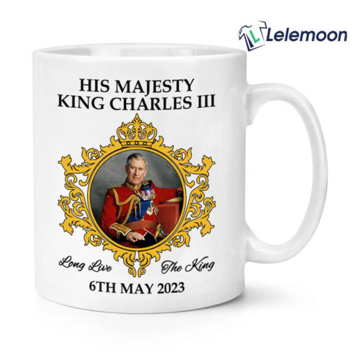 His Majesty King Charles III Long Live The King 6th May 2023 Mug