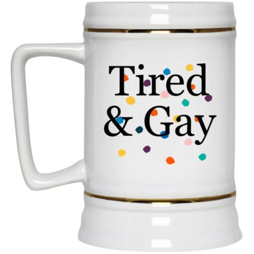 Tired And Gay Mug $16.95