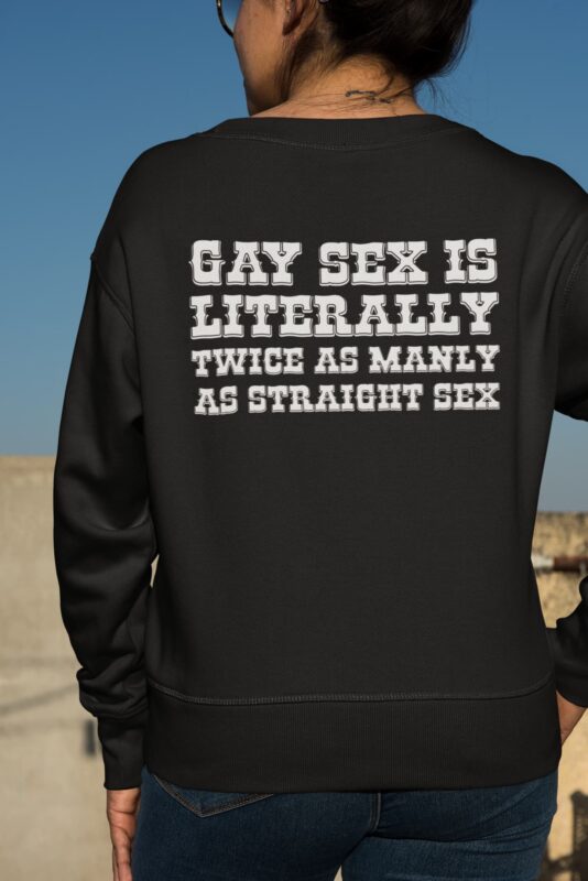 Gay Sex Is Literally Twice As Manly As Straight Sex Shirt, Hoodie, Sweatshirt, Women Tee Gay Sex Is Literally Twice As Manly As Straight Sex Shirt, Hoodie, Sweatshirt, Women Tee