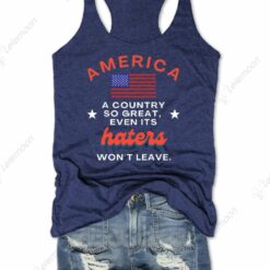 America A Country So Great Even Its Haters Won't Leave Tank Top