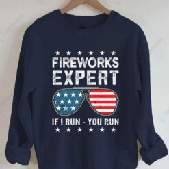 American Flag Sunglasses Fireworks Expert If I Run You Run Sweatshirt $30.95